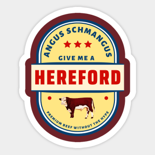 Give Me A Hereford (Angus Schmangus) Sticker